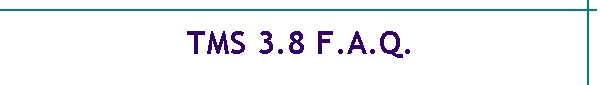 TMS 3.8 F.A.Q.