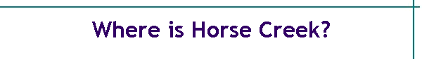 Where is Horse Creek?